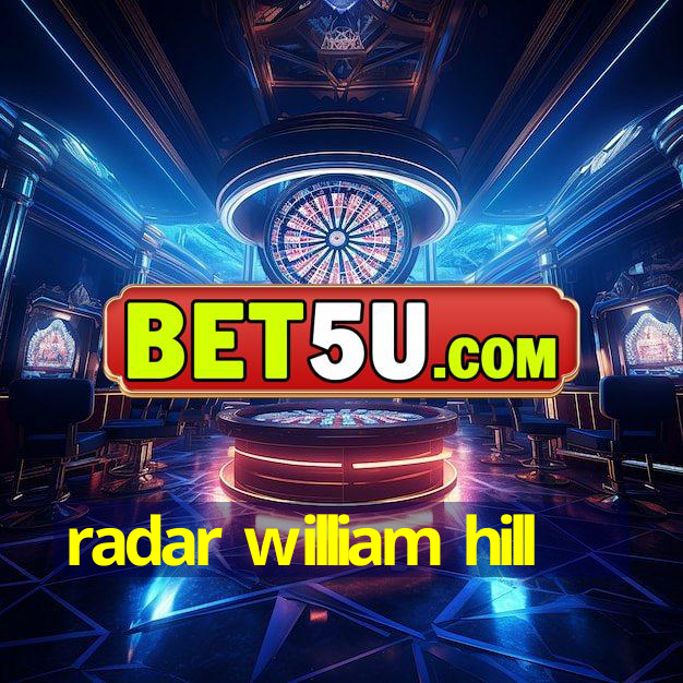 radar william hill